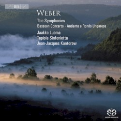 The Symphonies / Bassoon Concerto / Andante e Rondo Ungarese by Weber ;   Jaakko Luoma ,   Tapiola Sinfonietta ,   Jean‐Jacques Kantorow