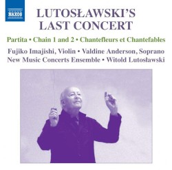 Lutosławski's Last Concert by Lutosławski ;   Fujiko Imajishi ,   Valdine Anderson ,   New Music Concerts Ensemble ,   Witold Lutosławski