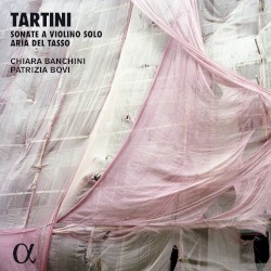 Sonate a violino solo / Aria del Tasso by Tartini ;   Chiara Banchini ,   Patrizia Bovi