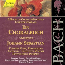 A Book of Chorale‐Settings: Incidental Festivities, Psalms by Johann Sebastian Bach ;   Gerhard Gnann ,   Gächinger Kantorei Stuttgart ,   Bach‐Collegium Stuttgart ,   Helmuth Rilling
