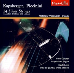 14 Silver Strings – Toccatas, Partitas and Dances by Kapsberger ,   Piccinini ;   Matthew Wadsworth ,   Gary Cooper ,   Mark Levy