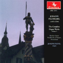 The Complete Organ Works, Volume 3 by Johann Pachelbel ;   Joseph Payne