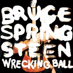 Wrecking Ball by Bruce Springsteen