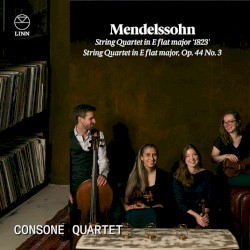 String Quartet in E-flat major '1823' / String Quartet in E Flat Major, op. 44 no. 3 by Mendelssohn ;   Consone Quartet