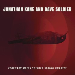 February Meets Soldier String Quartet by Jonathan Kane  and   Dave Soldier