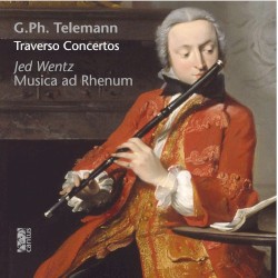 Traverso Concertos by G. Ph. Telemann ;   Jed Wentz ,   Musica ad Rhenum