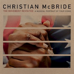 The Movement Revisited: A Musical Portrait of Four Icons by Christian McBride