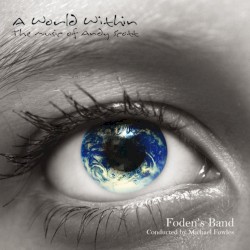A World Within: The Music of Andy Scott by Andy Scott ;   Foden’s Band ,   Michael Fowles