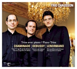 Trios avec piano by Chaminade ,   Debussy ,   Lenormand ;   Trio Chausson