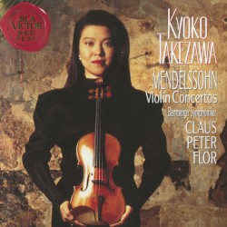 Violin Concertos by Mendelssohn ;   Kyoko Takezawa ,   Bamberger Symphoniker ,   Claus Peter Flor