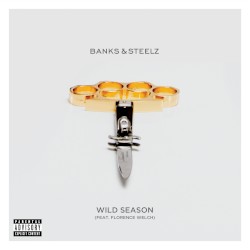 Wild Season by Banks & Steelz  feat.   Florence Welch