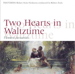 Two Hearts in Waltztime: Viennese Favourites by Robert Stolz Orchestra ,   Robert Stolz
