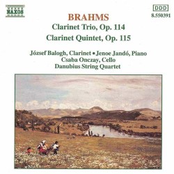 Clarinet Trio, op. 114 / Clarinet Quintet, op. 115 by Brahms ;   Danubius String Quartet ,   József Balogh ,   Jenő Jandó ,   Csaba Onczay