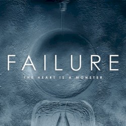 The Heart Is a Monster by Failure