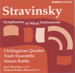 Symphonies of Wind Instruments by Igor Stravinsky ;   Chilingirian Quartet ,   The Nash Ensemble ,   Simon Rattle ,   Jane Manning ,   Richard Rodney Bennett