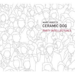 Party Intellectuals by Marc Ribot’s Ceramic Dog