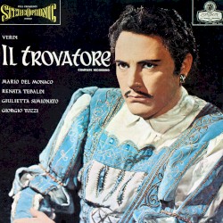 Il trovatore by Verdi ;   Mario del Monaco ,   Renata Tebaldi ,   Giulietta Simionato ,   Giorgio Tozzi ,   Alberto Erede