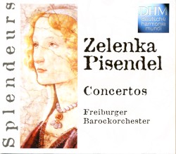 Concertos by Jan Dismas Zelenka ,   Johann Georg Pisendel ;   Freiburger Barockorchester