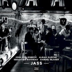 JASS by John Hollenbeck ,   Alban Darche ,   Sébastien Boisseau ,   Samuel Blaser