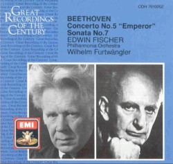 Piano Concerto No. 5 "Emperor" / Piano Sonata No. 7 by Beethoven ;   Edwin Fischer ,   Philharmonia Orchestra ,   Wilhelm Furtwängler