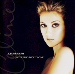 Let’s Talk About Love by Céline Dion