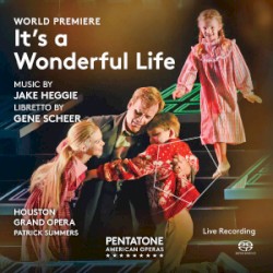 It's a Wonderful Life by Jake Heggie ;   Houston Grand Opera ,   Patrick Summers