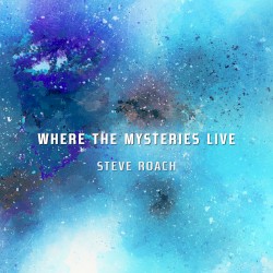 Where the Mysteries Live - April Exclusive 2021 by Steve Roach
