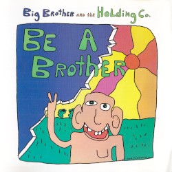 Be a Brother by Big Brother & the Holding Company