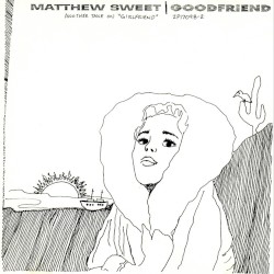Goodfriend (Another Take on “Girlfriend”) by Matthew Sweet