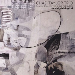 The Daily Biological by Chad Taylor Trio