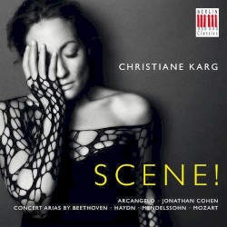 Scene! by Beethoven ,   Haydn ,   Mendelssohn ,   Mozart ;   Christiane Karg ,   Arcangelo ,   Jonathan Cohen