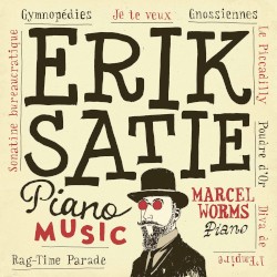 Piano Music by Erik Satie ;   Marcel Worms
