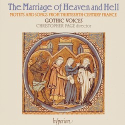 The Marriage of Heaven and Hell: Motets and Songs from Thirteenth Century France by Gothic Voices ,   Christopher Page