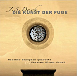 Die Kunst der Fuge by Johann Sebastian Bach ;  Raschèr Saxophone Quartet ,   Carsten Klomp