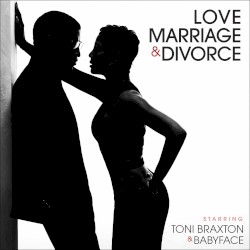 Love, Marriage & Divorce by Toni Braxton  &   Babyface