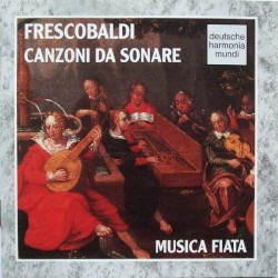 Canzoni Da Sonare by Frescobaldi ;   Musica Fiata