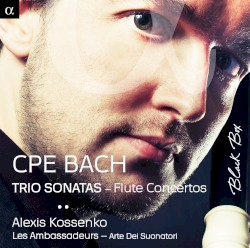 Trio Sonatas / Flute Concertos by CPE Bach ;   Alexis Kossenko ,   Les Ambassadeurs ,   Arte dei Suonatori