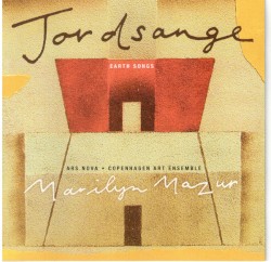 Jordsange / Earth Songs by Marilyn Mazur ;   Ars Nova Copenhagen ,   Copenhagen Art Ensemble