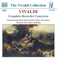 Complete Recorder Concertos by Vivaldi ;   László Kecskeméti ,   László Czidra ,   Nicolaus Esterházy Sinfonia
