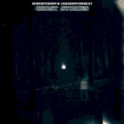 Ghost Stories by sewerperson  &   JabariOnTheBeat