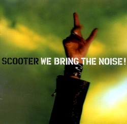 We Bring the Noise! by Scooter