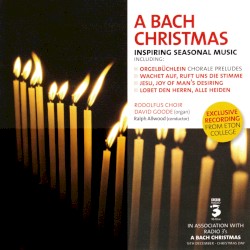 BBC Music, Volume 14, Number 4: A Bach Christmas by Johann Sebastian Bach ;   Rodolfus Choir ,   David Goode ,   Ralph Allwood