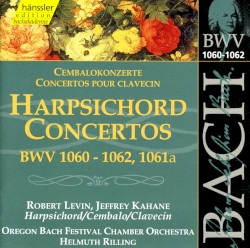 Cembalokonzerte, BWV 1060–1062, 1061a by Johann Sebastian Bach ;   Robert Levin ,   Jeffrey Kahane ,   Oregon Bach Festival Chamber Orchestra ,   Helmuth Rilling
