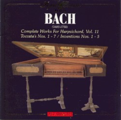 Complete Works for Harpsichord, Vol. 11: Toccatas Nos. 1-7 / Inventions Nos. 1-5 by Bach ;   Christiane Jaccottet