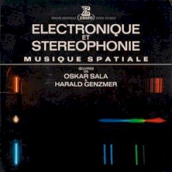 Électronique et stéréophonie: Musique spatiale by Oskar Sala ,   Harald Genzmer