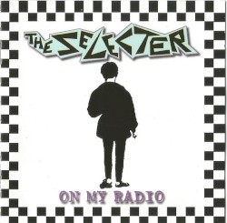 On My Radio by The Selecter