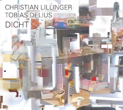 Dicht by Christian Lillinger ,   Tobias Delius