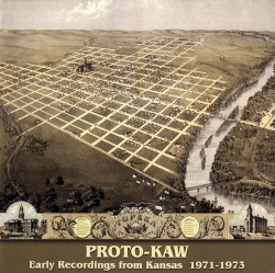 Early Recordings From Kansas 1971-73 by Proto-Kaw