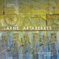 Artaxerxes by Arne ;   The Mozartists ,   Ian Page
