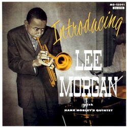 Introducing Lee Morgan by Lee Morgan  with   Hank Mobley Quintet